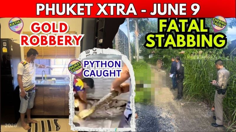 PHUKET XTRA: VIDEO: B3 MILLION HEIST: Manhunt for Kathu Burglar, Cherng Talay Murder Probe || June 9