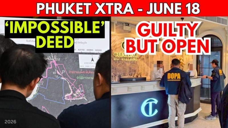 PHUKET XTRA: VIDEO: MINISTER: 'Impossible' Phuket Land Title Deed, Defiant Patong Hotel Busted AGAIN || June 18