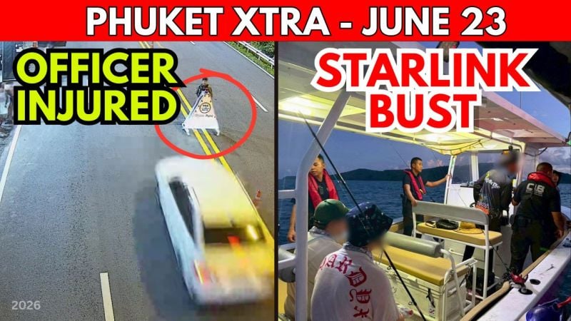PHUKET XTRA: VIDEO: Aussie Smashes Police Checkpoint, Illegal Starlink & Chinese Tour Seized || June 23