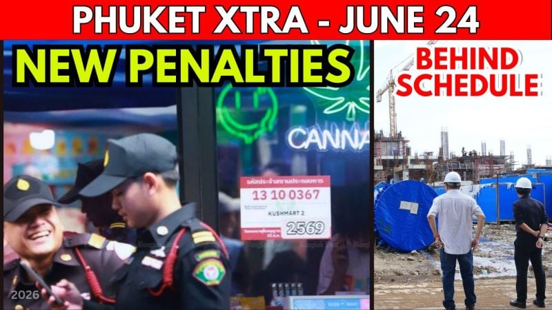 PHUKET XTRA: VIDEO: Harsh New Cannabis Penalties, Chalong Raid, 2nd Phuket Incinerator Behind Schedule  || June 24