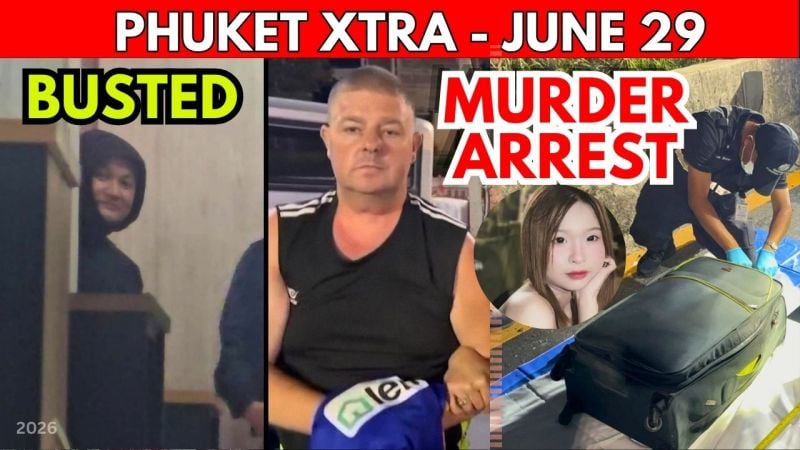 PHUKET XTRA: VIDEO: Phuket Official Arrested Same Day He Returns, Aussie Caught In Suitcase Murder || June 29