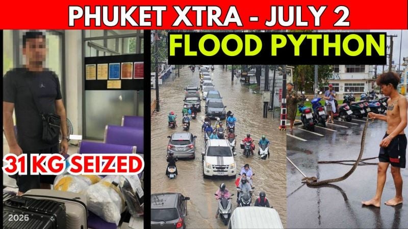 PHUKET XTRA: VIDEO: 31KG Cannabis Airport Bust! Old Town Floods & Python Caught, Fatal Motorbike Crash || July 2
