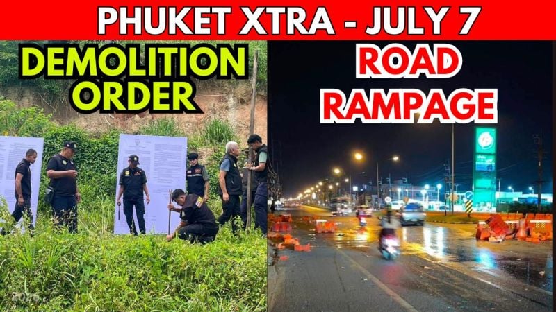 PHUKET XTRA: VIDEO: Phuket Road Rampage: 23 Barriers Smashed, Freedom Beach Demolition Deadline || July 7