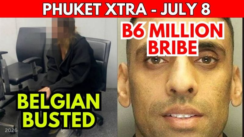 PHUKET XTRA: VIDEO: NACC: B6M Phuket Bribe To Free British Drug Boss, 31KG Airport Cannabis Intercepted || July 8