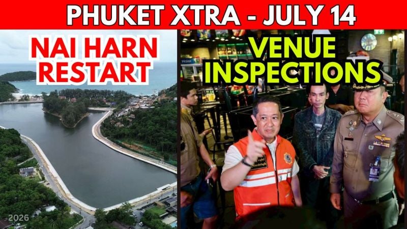 PHUKET XTRA: VIDEO: Phuket Orders Inspections After BKK Fire, RESTART for B70mn Nai Harn Lake Project || July 14