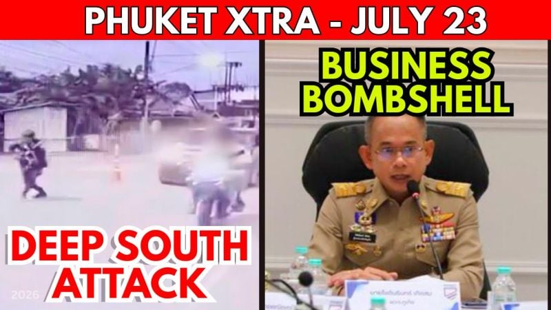 PHUKET XTRA: VIDEO: MASSIVE AUDIT: 1-In-3 Phuket Firms Foreign Owned, 5 Rangers GONE In Deep South || July 23