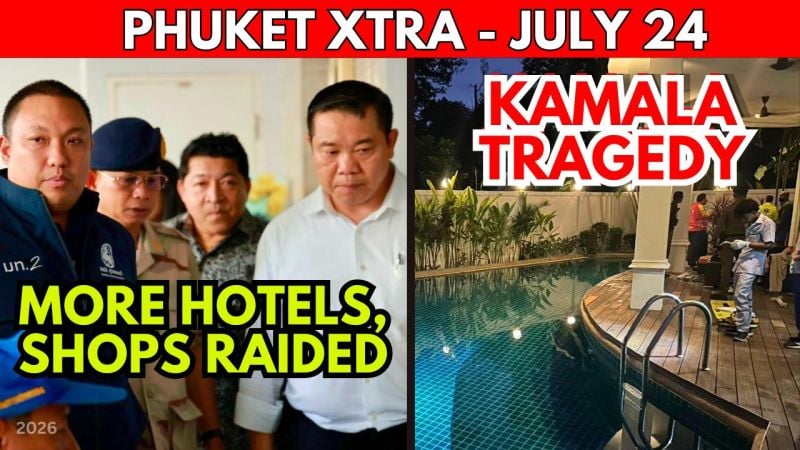 PHUKET XTRA: VIDEO: Tourist Perishes In Phuket Pool, Club Owners Push for Bigger Zones, Hotel & Weed Raids || July 24