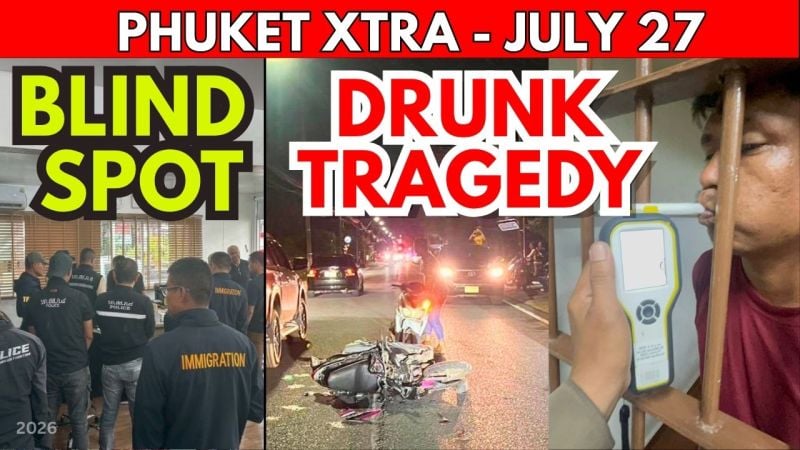 PHUKET XTRA: VIDEO: Two Perish In Drunken Phuket Crash, Nominee Blind Spot, Italian Apology After Row || July 27